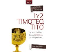 Comentario bíblico con aplicación NVI 1 y 2 Timoteo, Tito: Del texto bíblico a una aplicación contemporánea (Comentarios Bíblicos Con Aplicación NVI)