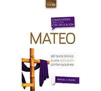 Comentario biblico con aplicacion NVI Mateo: Del texto biblico a una aplicacion contemporanea: del Texto Bíblico a Una Aplicación Contemporánea ... Nvi/ The NIV Application Commentary)
