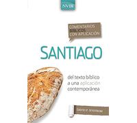 Comentario bíblico con aplicación NVI Santiago: Del texto bíblico a una aplicación contemporánea