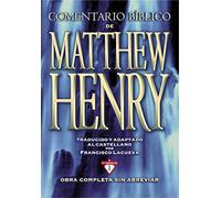 COMENTARIO BIBLICO DE MATTHEW HENRY: Obra Completa Sin Abreviar - 13 Tomos En 1 (GRANDES COMENTARIOS)