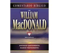 COMENTARIO BIBLICO DE WILLIAM MACDONALD: Antiguo Testamento Y Nuevo Testamento (GRANDES COMENTARIOS)