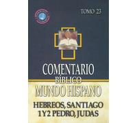 Comentario Biblico Mundo Hispano: Hebreos, Santiago, 1 y 2 Pedro, Judas