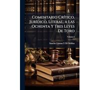 Comentario CrÃ-tico, JurÃ-dico, Literal, a Las Ochenta Y Tres Leyes De Toro
