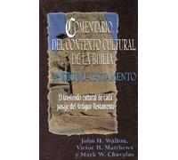 Comentario del Contexto Cultural de la Biblia. Antiguo Testamento: El Trasfondo Cultural de Cada Pasaje del Antiguo Testamento