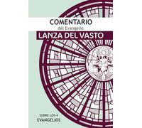 Comentario del Evangelio: Sobre los cuatro Evangelios: 2 (Libros Lanza del Vasto: Discipulo Occidental de Gandhi)