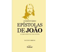 Comentário Epístolas de João: A comunhão da vida divina