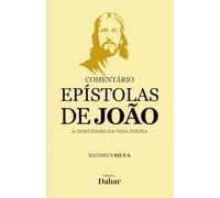 Comentário Epístolas de João: A comunhão da vida divina