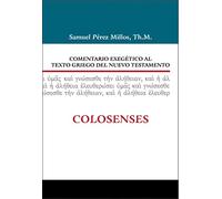 Comentario exegético al texto griego del N.T. - Colosenses: COLOSENSES. Vol 11 (Comentario Exegético Griego N.T.)