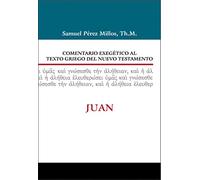 Comentario Exegético al texto Griego Del N.T. - Juan (COMEN,EXEGETICO AL TEXTO GRIEGO DEL N.T.)