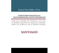 COMENTARIO EXEGETICO AL TEXTO GRIEGO DEL N T SANTIAGO (COMEN,EXEGETICO AL TEXTO GRIEGO DEL N.T.)