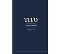 Comentario General al Libro de Tito: Un estudio exegético y pastoral de la Epístola a Tito (Comentarios Generales al Nuevo Testamento)