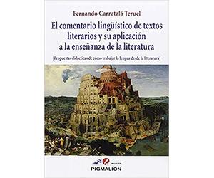Comentario lingüstico de textos literarios y su aplicación a la enseñanza de la: Propuestas didácticas de cómo trabajar la lengua desde la literatura: 5 (Pigmalión Magíster)