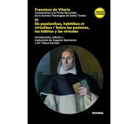 COMENTARIOS A LA PRIMA SECUDAE DE LA SUMMA THEOLGIAE DE SANTO TOMÁS: III De passionibus, habitibus et virtutibus / Sobre las pasiones, los hábitos y las virtudes (Biblioteca de Teología)
