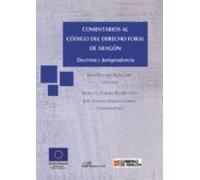 Comentarios Al Código Del Derecho Foral De Aragón. Doctrina Y Jurispru