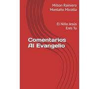 Comentarios Al Evangelio: El Niño Jesús Eres Tu