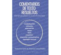 COMENTARIOS DE TEXTO RESUELTOS. Exámenes EvAU de distintas comunidades: Pautas sencillas para preparar tu acceso a la universidad (Guía práctica para hacer un buen comentario lingüístico.)