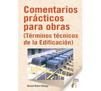 Comentarios prácticos para obras: (Términos técnicos de la Edificación) (SIN COLECCION)