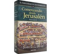 Comenzando Desde Jerusalen - 1: El cristianismo en sus comienzos ii (Estudios bíblicos)