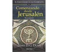 Comenzando Desde Jerusalen - 2: El cristianismo en sus comienzos ii (Estudios bíblicos)