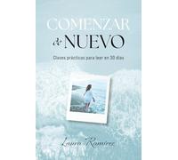Comenzar de nuevo: Claves prácticas para leer en 30 días