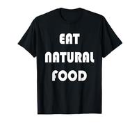Comer Alimentos Naturales Alimentos Saludables Sin Procesar Camiseta