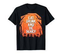 Comer Beber y ser Aterrador Camiseta