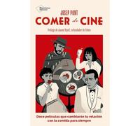 Comer de cine: Doce películas que cambiarán tu relación con la comida para siempre
