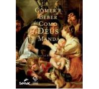 Comer E Beber Como Deus Manda (ebook)
