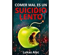 Comer Mal es un Suicidio Lento (Cuerpo en Alerta: Sobrevive y Renace)