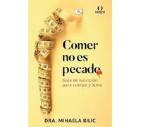 Comer no es pecado: Guía de nutrición para cuerpo y alma: 1 (Vida sana)