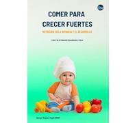 Comer para Crecer Fuertes: Nutrición en la Infancia y el Desarrollo (Aprendiendo a Crecer)
