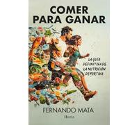 Comer para ganar; La guía definitiva de la nutrición deportiva