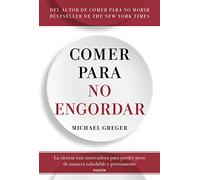 Comer para no engordar: La ciencia más innovadora para perder peso de manera saludable y permanente (Divulgación)