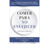 Comer para no envejecer: El método científico para mejorar tu salud cada día (Divulgación)