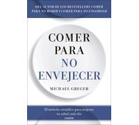 Comer para no envejecer: El método científico para mejorar tu salud cada día (Divulgación)