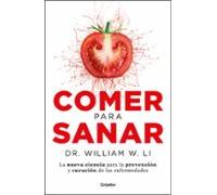 Comer para sanar: La nueva ciencia para la prevención y curación de las enfermedades (Cocina saludable)
