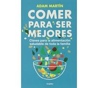 Comer para ser mejores: Claves para una alimentación saludable para toda la familia