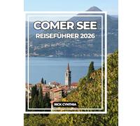 COMER SEE REISEFÜHRER 2026: Ein vollständiger Reiseführer zu Schönheit, Kultur und Abenteuer am Comer See.