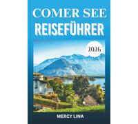 COMER SEE REISEFÜHRER 2026: Entdecken Sie elegante Villen, charmante Städte, Panoramafahrten, alpine Landschaften, kulturelle Highlights und praktische Einblicke für Besucher.