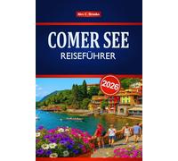 COMER SEE REISEFÜHRER 2026: Entdecken Sie Italiens Top-Attraktionen, die lokale Küche und Outdoor-Abenteuer