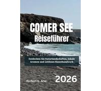 COMER SEE Reiseführer 2026: Entdecken Sie Naturlandschaften, lokale Aromen und zeitloses Kunsthandwerk