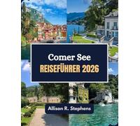 Comer See Reiseführer 2026: Erleben, genießen und wandern Sie durch den Zauber des Comer Sees