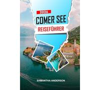 COMER SEE Reiseführer 2026: Villen, Bootstouren und malerische Städte auf dem berühmten italienischen See