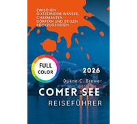 Comer See Reiseführer 2026: Zwischen glitzerndem Wasser, charmanten Dörfern und stillen Rückzugsorten