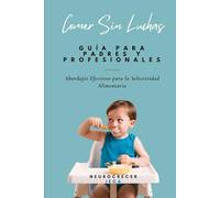 Comer Sin Luchas: Abordajes Efectivos para la Selectividad Alimentaria