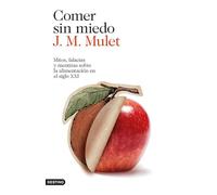 Comer sin miedo: Mitos, falacias y mentiras sobre la alimentación en el siglo XXI (Imago Mundi)