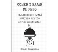 COMER Y BAJAR: EL LIBRO QUE OJALÁ HUBIERA TENIDO ANTES DE EMPEZAR