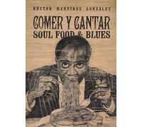 COMER Y CANTAR: SOUL FOOD & BLUES