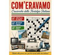 Com'eravamo: Cruciverba della Nostalgia Italiana - Un viaggio nei ricordi degli anni '70, '80 e '90 con 103 schemi e oltre 1400 parole da riscoprire