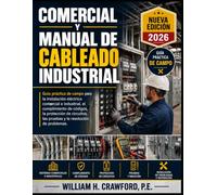 Comercial y Manual de cableado industrial: Guía práctica de campo para la instalación eléctrica comercial e industrial, el cumplimiento de códigos, la ... las pruebas y la resolución de problemas.